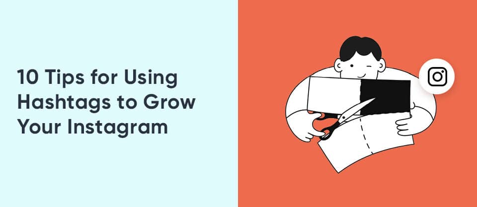10 tips for using hashtags to grow your instagram