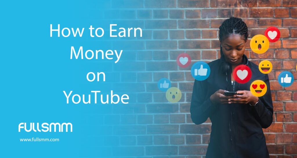 How to Earn Money on YouTube