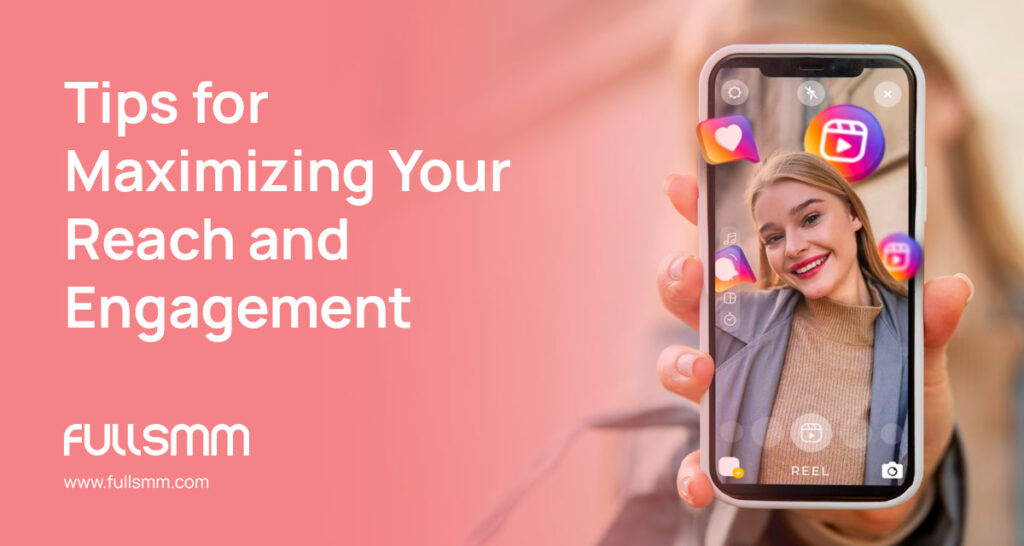 tips for maximizing your reach and engagement