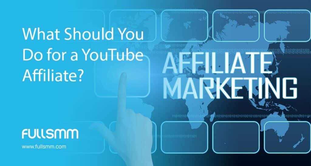 what should you do for a youtube affiliate?