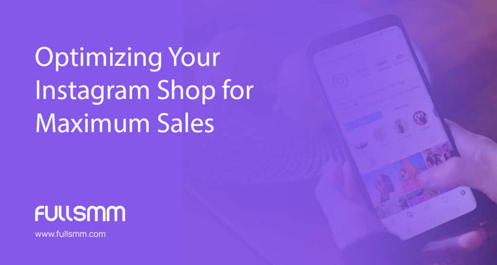 optimizing your instagram shop for maximum sales