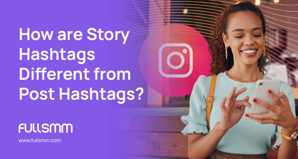 How are Story Hashtags Different from Post Hashtags?