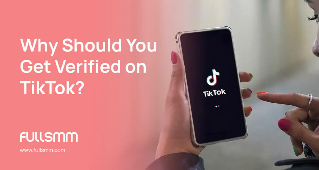 Why Should You Get Verified on TikTok?