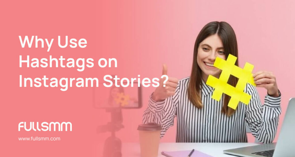 Why Use Hashtags on Instagram Stories?