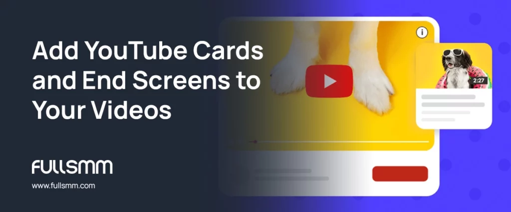 Add YouTube Cards and End Screens to Your Videos
